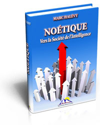 Le nouveau livre de Marc Halévy "Noétique, vers la société de l'intelligence"